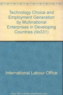 Technology Choice and Employment Generation by Multinational Enterprises in Developing Countries Technology Choice and Employment Generation by Multinational Enterprises in Developing Countries