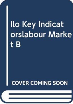 Key Indicators of the Labour Market Key Indicators of the Labour Market