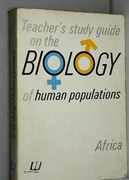 Teacher's Study Guide on the Biology of Human Populations Teacher's Study Guide on the Biology of Human Populations