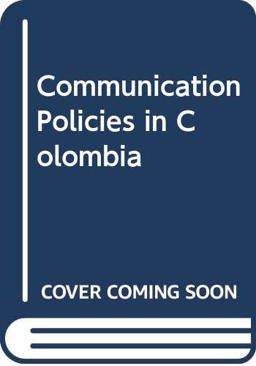 Communication Policies in Colombia Communication Policies in Colombia