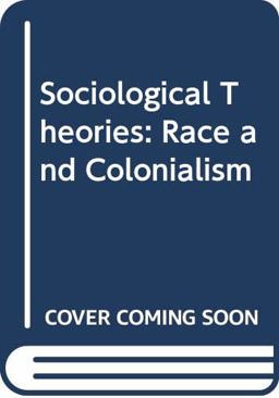 Sociological Theories, Race and Colonialism Sociological Theories, Race and Colonialism
