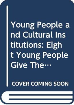 Young People and Cultural Institutions Young People and Cultural Institutions