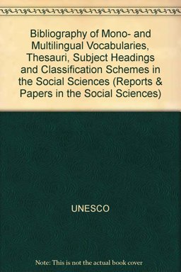 Bibliography of Mono- and Multilingual Vocabularies, Thesauri, Subject Headings and Classification Schemes in the Social Sciences