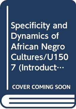 Specificity and Dynamics of African Negro Cultures Specificity and Dynamics of African Negro Cultures