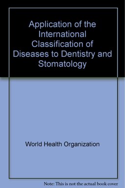 Application of the International Classification of Diseases to Dentistry and Stomatology Application of the International Classification of Diseases to Dentistry and Stomatology