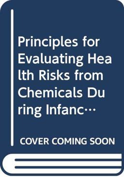 Principles for Evaluating Health Risks from Chemicals During Infancy and Early Childhood