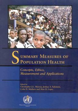 Summary Measures of Population Health Concepts, Ethics, Measurement and Applications  9789241545518 Front Cover