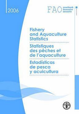 FAO Yearbook of Fishery and Aquaculture Statistics 2006 FAO Yearbook of Fishery and Aquaculture Statistics 2006