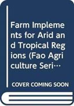 Farm Implements for Arid and Tropical Regions (FAO Agricultural Development Papers) Farm Implements for Arid and Tropical Regions (FAO Agricultural Development Papers)