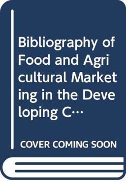 Bibliography of Food and Agricultural Marketing in the Developing Countries