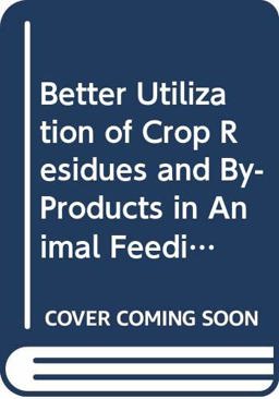 Better Utilization of Crop Residues and By-Products in Animal Feeding