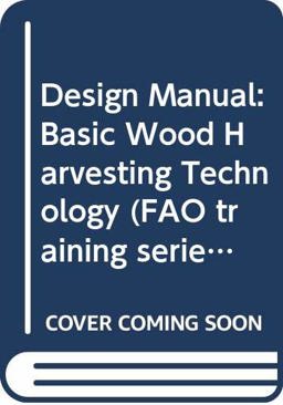 Design Manual on Basic Wood Harvesting Technology