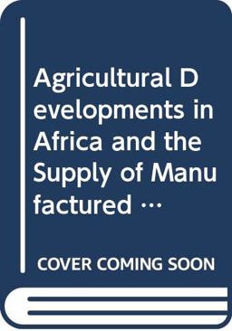 Agricultural Developments in Africa and Supply of Manufactured Goods