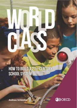 Strong Performers and Successful Reformers in Education World Class How to Build a 21st-Century School System  9789264299979 Front Cover