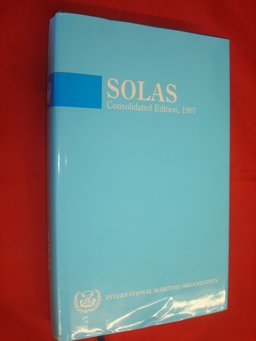 Consolidated Text of the International Convention for the Safety of Life at Sea, 1974 and Its Protocol of 1978
