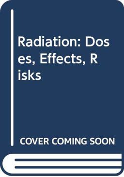 Radiation Doses, Effects, Risks