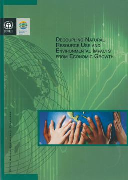 Decoupling Natural Resource Use and Environmental Impacts from Economic Growth
