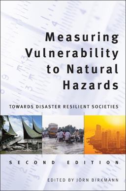 Measuring Vulnerability to Natural Hazards Towards Disaster Resilient Societies 2nd 9789280812022 Front Cover