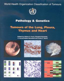 Pathology and Genetics of Tumours of the Lung, Pleura, Thymus and Heart