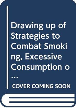 Drawing up of Strategies to Combat Smoking, Excessive Consumption of Alcohol and Drug Dependence, in Co-Operation with Opinion-makers and the Media