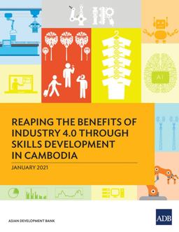 Reaping the Benefits of Industry 4. 0 Through Skills Development in Cambodia