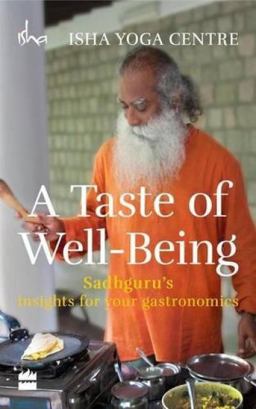 Taste of Well-Being: Sadhguru's Insights for Your Gastronomics  9789351363781 Front Cover
