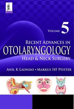 Recent Advances in Otolaryngology Head and Neck Surgery Vol 5  9789351529408 Front Cover