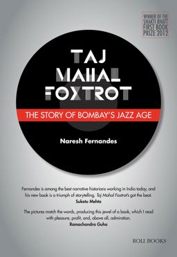 Taj Mahal Foxtrot The Story of Bombay's Jazz Age  9789351941736 Front Cover