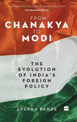 From Chanakya to Modi: Evolution of India's Foreign Policy  9789352645381 Front Cover
