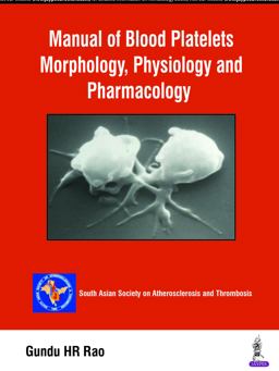Manual of Blood Platelets: Morphology, Physiology and Pharmacology 2018 9789352702022 Front Cover