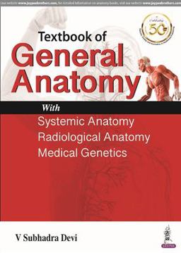 Textbook of General Anatomy With Systemic Anatomy, Radiological Anatomy, Medical Genetics  9789352705337 Front Cover