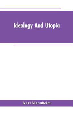 Ideology and Utopia Ideology and Utopia