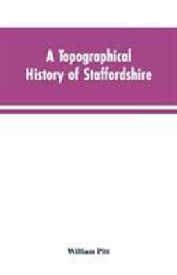 A Topographical History of Staffordshire