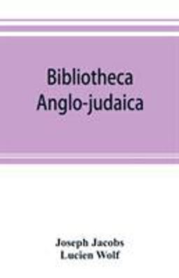 Bibliotheca Anglo-Judaica. a Bibliographical Guide to Anglo-Jewish History