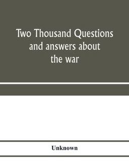 Two Thousand Questions and Answers about the War