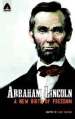 Abraham Lincoln: from the Log Cabin to the White House