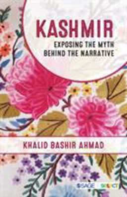 Kashmir Exposing the Myth Behind the Narrative  9789386062802 Front Cover