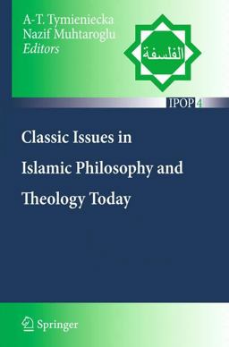 Classic Issues in Islamic Philosophy and Theology Today  9789400705371 Front Cover