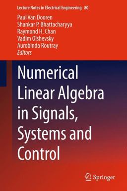 Numerical Linear Algebra in Signals, Systems and Control Numerical Linear Algebra in Signals, Systems and Control
