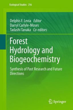 Forest Hydrology and Biogeochemistry Synthesis of Past Research and Future Directions  9789400713628 Front Cover