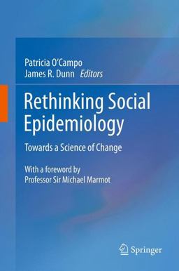 Rethinking Social Epidemiology Towards a Science of Change  9789400721371 Front Cover