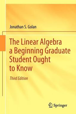 Linear Algebra a Beginning Graduate Student Ought to Know 3rd 9789400726352 Front Cover