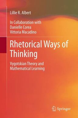 Rhetorical Ways of Thinking Vygotskian Theory and Mathematical Learning  9789400740648 Front Cover