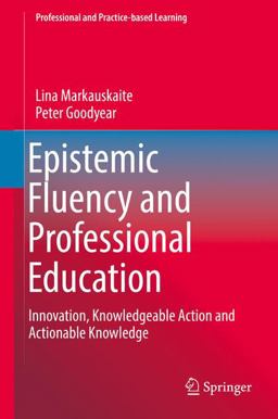 Epistemic Fluency and Professional Education Epistemic Fluency and Professional Education