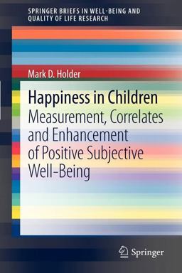 Happiness in Children Measurement, Correlates and Enhancement of Positive Subjective Well-Being  9789400744134 Front Cover