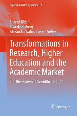 Transformations in Research, Higher Education and the Academic Market The Breakdown of Scientific Thought  9789400752481 Front Cover