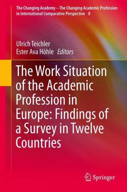 The Work Situation of the Academic Profession in Europe: Findings of a Survey in Twelve Countries The Work Situation of the Academic Profession in Europe: Findings of a Survey in Twelve Countries