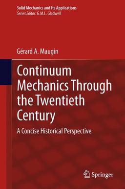Continuum Mechanics Through the Twentieth Century A Concise Historical Perspective  9789400763524 Front Cover