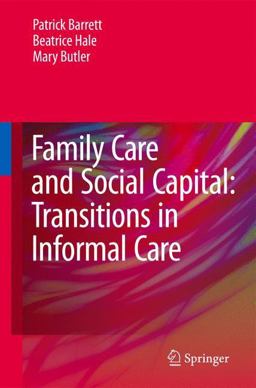 Family Care and Social Capital Transitions in Informal Care  9789400768710 Front Cover