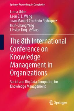 The 8th International Conference on Knowledge Management in Organizations The 8th International Conference on Knowledge Management in Organizations